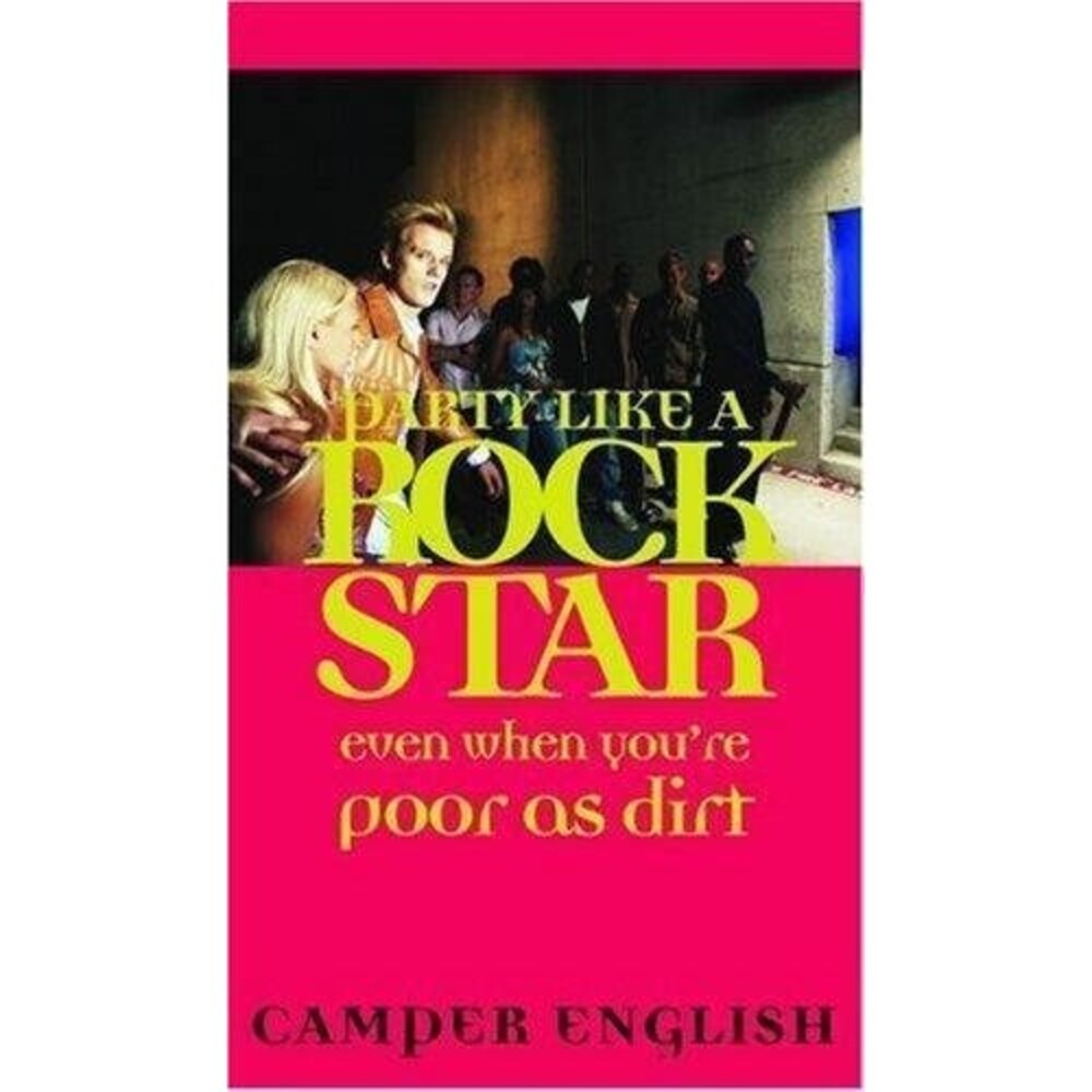 Party Like a Rockstar : Even When You're Poor as Dirt by Camper English 2005